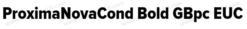ProximaNovaCond Bold GBpc EUC H字体转换